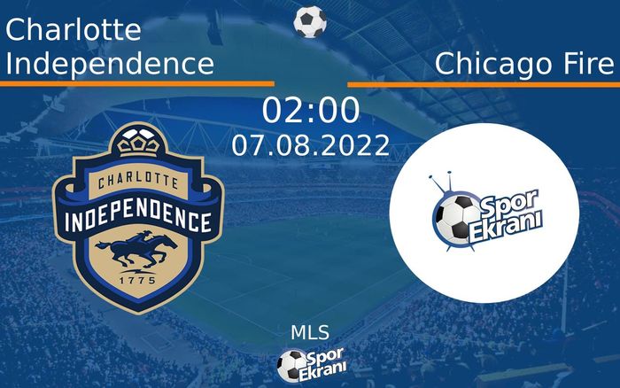 07 Ağustos 2022 Charlotte Independence vs Chicago Fire maçı Hangi Kanalda Saat Kaçta Yayınlanacak? 07 Ağustos 2022 Charlotte Independence vs Chicago Fire maçı Hangi Kanalda Saat Kaçta Yayınlanacak?
