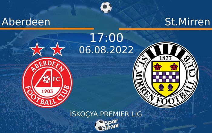 06 Ağustos 2022 Aberdeen vs St.Mirren maçı Hangi Kanalda Saat Kaçta Yayınlanacak? 06 Ağustos 2022 Aberdeen vs St.Mirren maçı Hangi Kanalda Saat Kaçta Yayınlanacak?