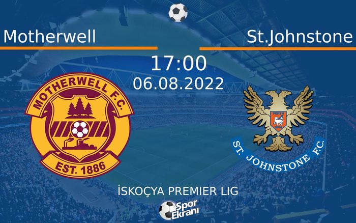 06 Ağustos 2022 Motherwell vs St.Johnstone maçı Hangi Kanalda Saat Kaçta Yayınlanacak?