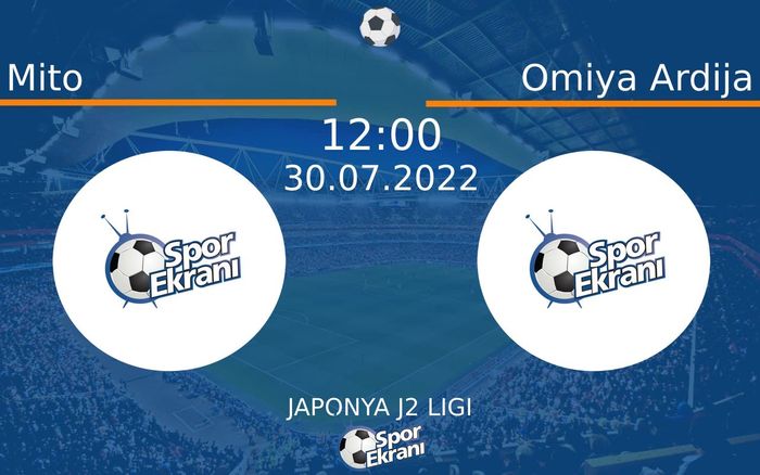 30 Temmuz 2022 Mito vs Omiya Ardija maçı Hangi Kanalda Saat Kaçta Yayınlanacak?