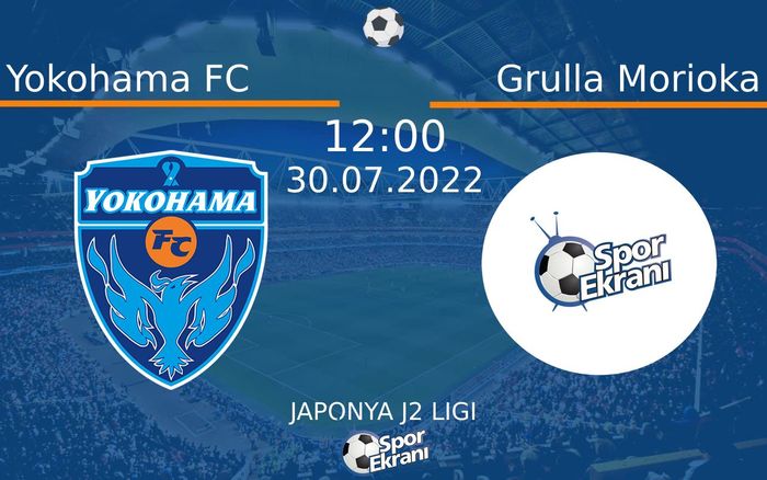 30 Temmuz 2022 Yokohama FC vs Grulla Morioka maçı Hangi Kanalda Saat Kaçta Yayınlanacak? 30 Temmuz 2022 Yokohama FC vs Grulla Morioka maçı Hangi Kanalda Saat Kaçta Yayınlanacak?