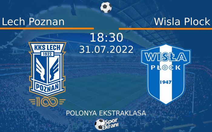 31 Temmuz 2022 Lech Poznan vs Wisla Plock maçı Hangi Kanalda Saat Kaçta Yayınlanacak?