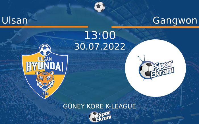 30 Temmuz 2022 Ulsan vs Gangwon maçı Hangi Kanalda Saat Kaçta Yayınlanacak? 30 Temmuz 2022 Ulsan vs Gangwon maçı Hangi Kanalda Saat Kaçta Yayınlanacak?