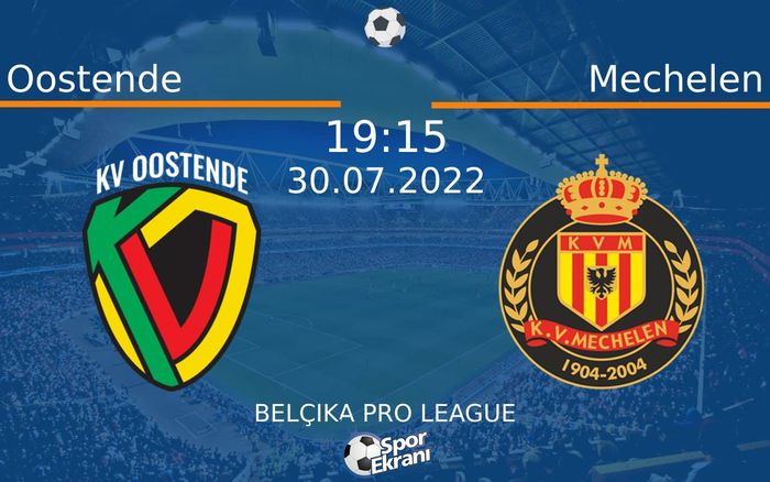 30 Temmuz 2022 Oostende vs Mechelen maçı Hangi Kanalda Saat Kaçta Yayınlanacak?