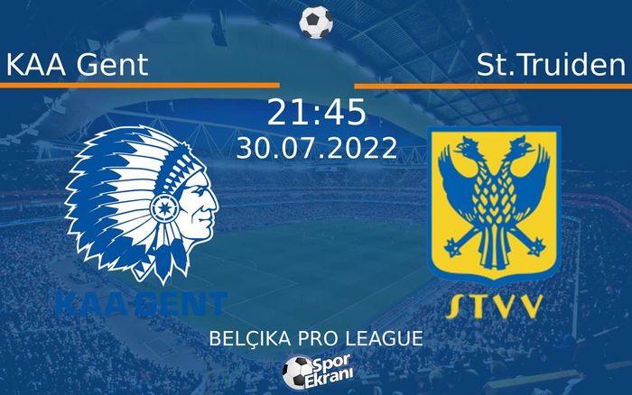 30 Temmuz 2022 KAA Gent vs St.Truiden maçı Hangi Kanalda Saat Kaçta Yayınlanacak?