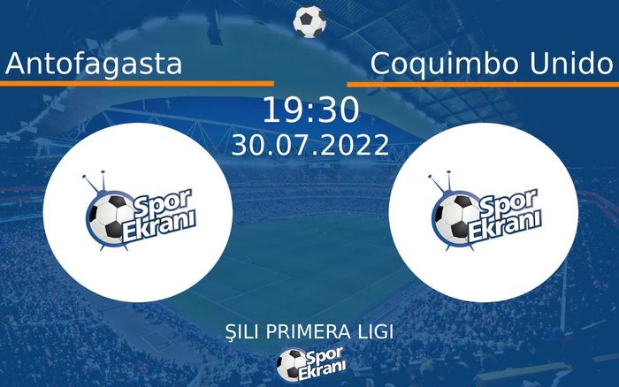 30 Temmuz 2022 Antofagasta vs Coquimbo Unido maçı Hangi Kanalda Saat Kaçta Yayınlanacak? 30 Temmuz 2022 Antofagasta vs Coquimbo Unido maçı Hangi Kanalda Saat Kaçta Yayınlanacak?