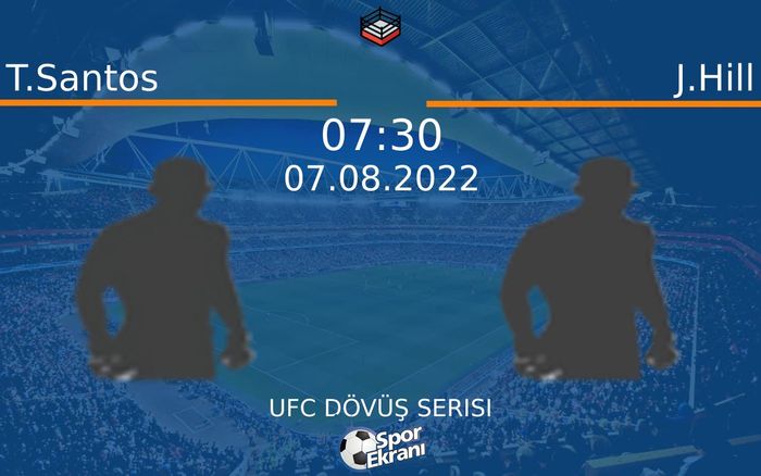 07 Ağustos 2022 T.Santos vs J.Hill maçı Hangi Kanalda Saat Kaçta Yayınlanacak? 07 Ağustos 2022 T.Santos vs J.Hill maçı Hangi Kanalda Saat Kaçta Yayınlanacak?
