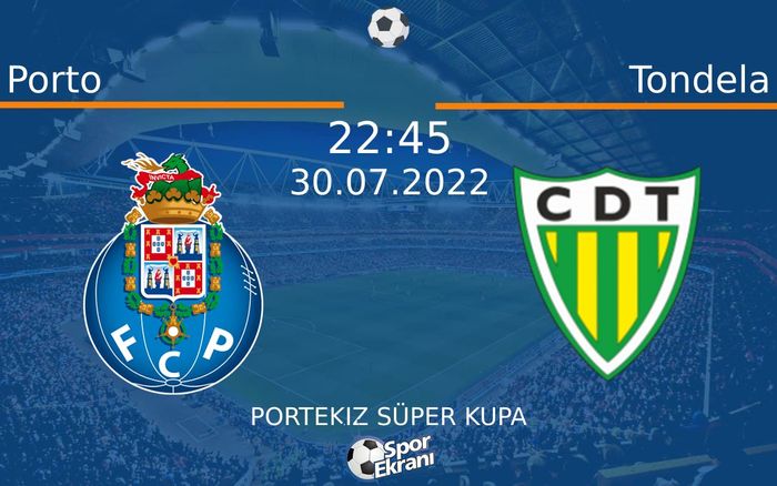 30 Temmuz 2022 Porto vs Tondela maçı Hangi Kanalda Saat Kaçta Yayınlanacak? 30 Temmuz 2022 Porto vs Tondela maçı Hangi Kanalda Saat Kaçta Yayınlanacak?