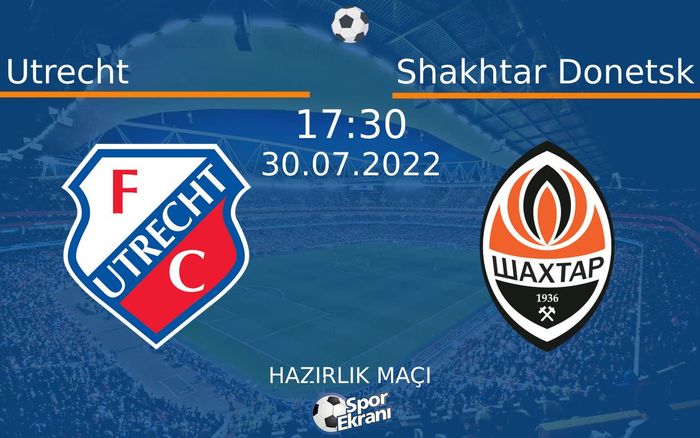 30 Temmuz 2022 Utrecht vs Shakhtar Donetsk maçı Hangi Kanalda Saat Kaçta Yayınlanacak? 30 Temmuz 2022 Utrecht vs Shakhtar Donetsk maçı Hangi Kanalda Saat Kaçta Yayınlanacak?