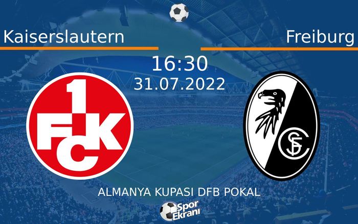 31 Temmuz 2022 Kaiserslautern vs Freiburg maçı Hangi Kanalda Saat Kaçta Yayınlanacak?