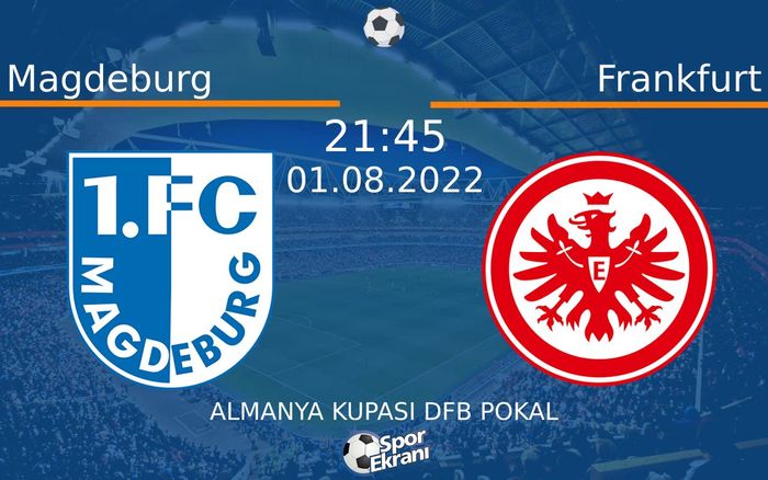 01 Ağustos 2022 Magdeburg vs Frankfurt maçı Hangi Kanalda Saat Kaçta Yayınlanacak? 01 Ağustos 2022 Magdeburg vs Frankfurt maçı Hangi Kanalda Saat Kaçta Yayınlanacak?