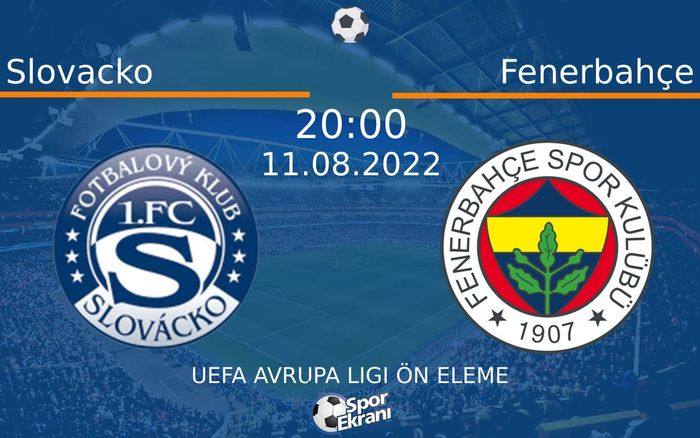 11 Ağustos 2022 Slovacko vs Fenerbahçe maçı Hangi Kanalda Saat Kaçta Yayınlanacak? 11 Ağustos 2022 Slovacko vs Fenerbahçe maçı Hangi Kanalda Saat Kaçta Yayınlanacak?