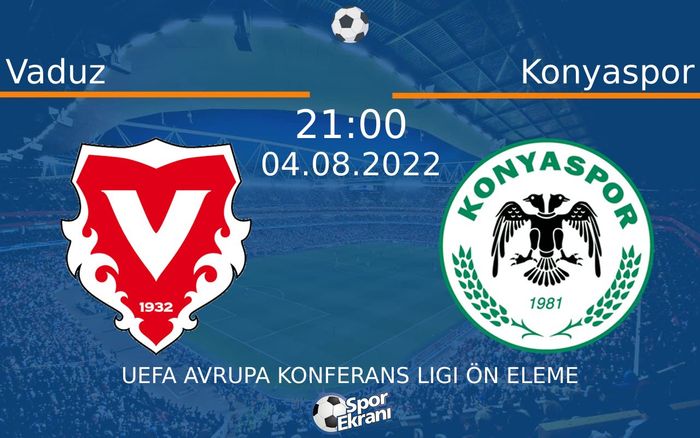 04 Ağustos 2022 Vaduz vs Konyaspor maçı Hangi Kanalda Saat Kaçta Yayınlanacak? 04 Ağustos 2022 Vaduz vs Konyaspor maçı Hangi Kanalda Saat Kaçta Yayınlanacak?