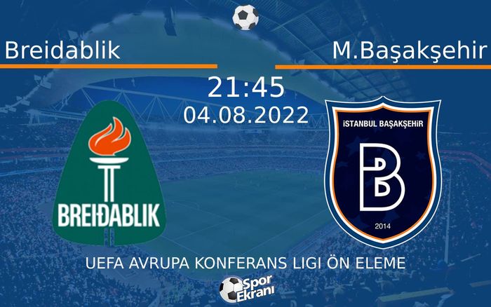 04 Ağustos 2022 Breidablik vs M.Başakşehir maçı Hangi Kanalda Saat Kaçta Yayınlanacak? 04 Ağustos 2022 Breidablik vs M.Başakşehir maçı Hangi Kanalda Saat Kaçta Yayınlanacak?