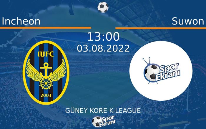 03 Ağustos 2022 Incheon vs Suwon maçı Hangi Kanalda Saat Kaçta Yayınlanacak? 03 Ağustos 2022 Incheon vs Suwon maçı Hangi Kanalda Saat Kaçta Yayınlanacak?