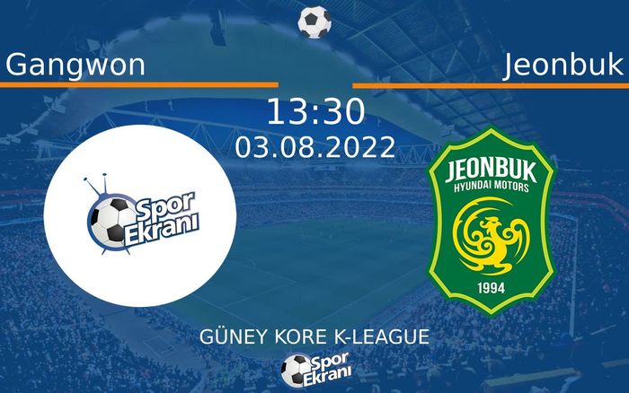 03 Ağustos 2022 Gangwon vs Jeonbuk maçı Hangi Kanalda Saat Kaçta Yayınlanacak? 03 Ağustos 2022 Gangwon vs Jeonbuk maçı Hangi Kanalda Saat Kaçta Yayınlanacak?