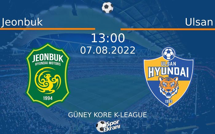 07 Ağustos 2022 Jeonbuk vs Ulsan maçı Hangi Kanalda Saat Kaçta Yayınlanacak?