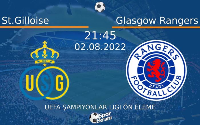 02 Ağustos 2022 St.Gilloise vs Glasgow Rangers maçı Hangi Kanalda Saat Kaçta Yayınlanacak? 02 Ağustos 2022 St.Gilloise vs Glasgow Rangers maçı Hangi Kanalda Saat Kaçta Yayınlanacak?