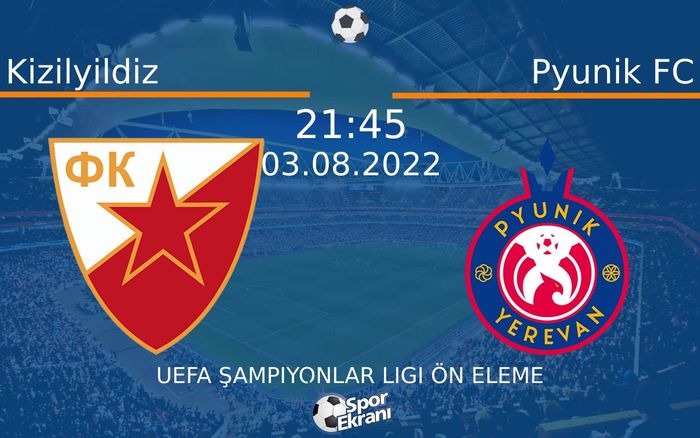 03 Ağustos 2022 Kizilyildiz vs Pyunik FC maçı Hangi Kanalda Saat Kaçta Yayınlanacak?