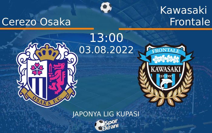 03 Ağustos 2022 Cerezo Osaka vs Kawasaki Frontale maçı Hangi Kanalda Saat Kaçta Yayınlanacak? 03 Ağustos 2022 Cerezo Osaka vs Kawasaki Frontale maçı Hangi Kanalda Saat Kaçta Yayınlanacak?