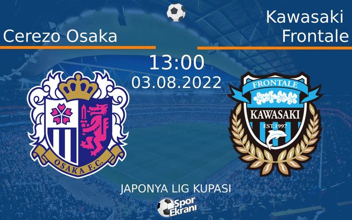 03 Ağustos 2022 Cerezo Osaka vs Kawasaki Frontale maçı Hangi Kanalda Saat Kaçta Yayınlanacak?