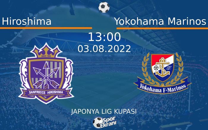 03 Ağustos 2022 Hiroshima vs Yokohama Marinos maçı Hangi Kanalda Saat Kaçta Yayınlanacak? 03 Ağustos 2022 Hiroshima vs Yokohama Marinos maçı Hangi Kanalda Saat Kaçta Yayınlanacak?