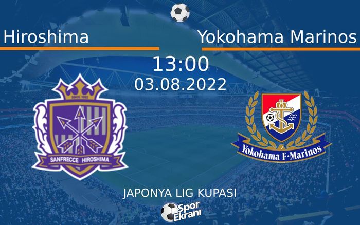 03 Ağustos 2022 Hiroshima vs Yokohama Marinos maçı Hangi Kanalda Saat Kaçta Yayınlanacak?