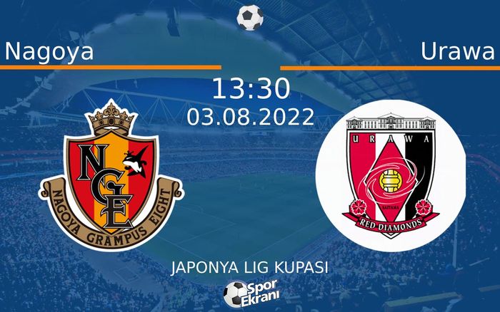 03 Ağustos 2022 Nagoya vs Urawa maçı Hangi Kanalda Saat Kaçta Yayınlanacak? 03 Ağustos 2022 Nagoya vs Urawa maçı Hangi Kanalda Saat Kaçta Yayınlanacak?