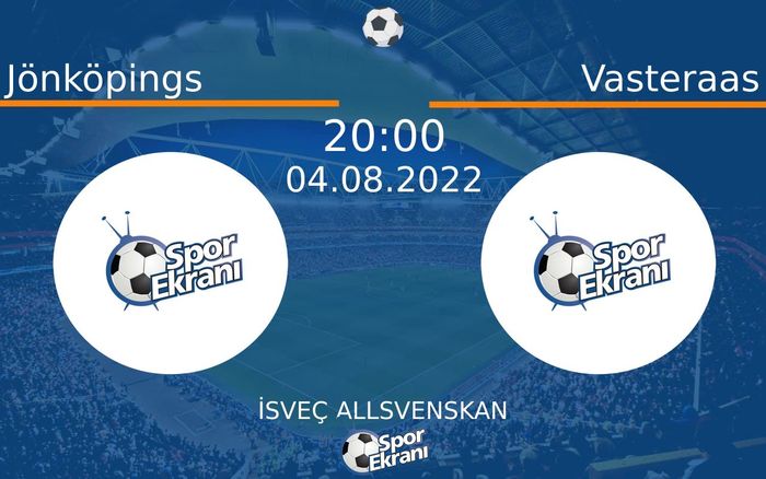 04 Ağustos 2022 Jönköpings vs Vasteraas maçı Hangi Kanalda Saat Kaçta Yayınlanacak?