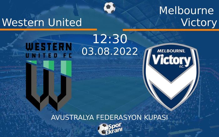 03 Ağustos 2022 Western United vs Melbourne Victory maçı Hangi Kanalda Saat Kaçta Yayınlanacak?