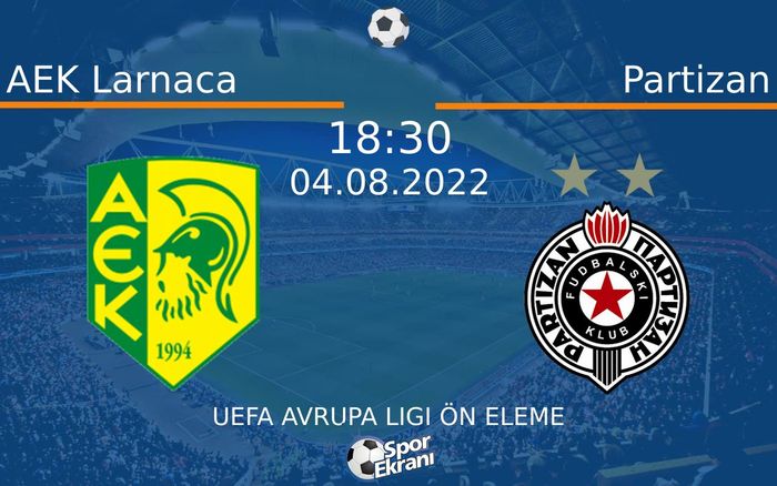 04 Ağustos 2022 AEK Larnaca vs Partizan maçı Hangi Kanalda Saat Kaçta Yayınlanacak? 04 Ağustos 2022 AEK Larnaca vs Partizan maçı Hangi Kanalda Saat Kaçta Yayınlanacak?