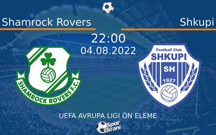 04 Ağustos 2022 Shamrock Rovers vs Shkupi maçı Hangi Kanalda Saat Kaçta Yayınlanacak?