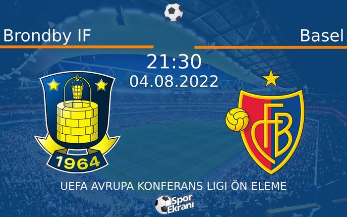 04 Ağustos 2022 Brondby IF vs Basel maçı Hangi Kanalda Saat Kaçta Yayınlanacak?