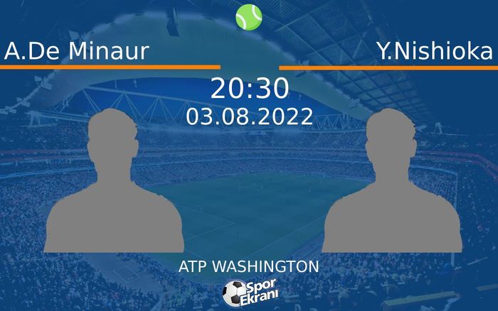 03 Ağustos 2022 A.De Minaur vs Y.Nishioka maçı Hangi Kanalda Saat Kaçta Yayınlanacak?