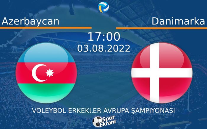 03 Ağustos 2022 Azerbaycan vs Danimarka maçı Hangi Kanalda Saat Kaçta Yayınlanacak? 03 Ağustos 2022 Azerbaycan vs Danimarka maçı Hangi Kanalda Saat Kaçta Yayınlanacak?