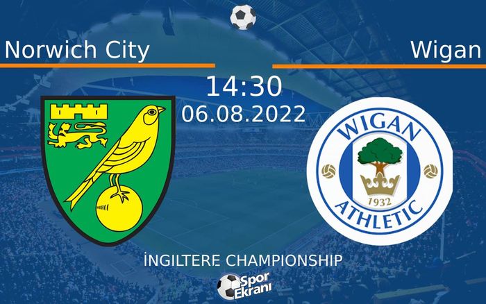 06 Ağustos 2022 Norwich City vs Wigan maçı Hangi Kanalda Saat Kaçta Yayınlanacak?