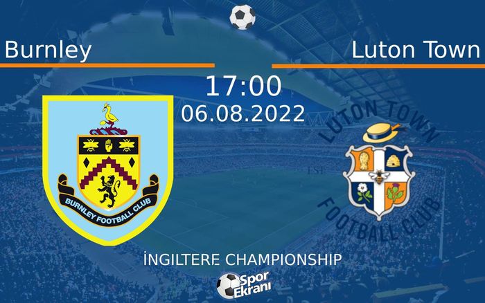 06 Ağustos 2022 Burnley vs Luton Town maçı Hangi Kanalda Saat Kaçta Yayınlanacak? 06 Ağustos 2022 Burnley vs Luton Town maçı Hangi Kanalda Saat Kaçta Yayınlanacak?