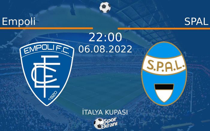 06 Ağustos 2022 Empoli vs SPAL maçı Hangi Kanalda Saat Kaçta Yayınlanacak?