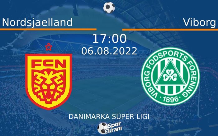 06 Ağustos 2022 Nordsjaelland vs Viborg maçı Hangi Kanalda Saat Kaçta Yayınlanacak? 06 Ağustos 2022 Nordsjaelland vs Viborg maçı Hangi Kanalda Saat Kaçta Yayınlanacak?