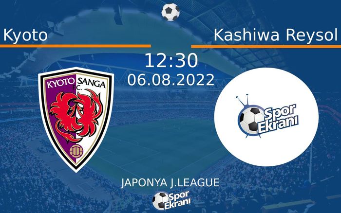 06 Ağustos 2022 Kyoto vs Kashiwa Reysol maçı Hangi Kanalda Saat Kaçta Yayınlanacak?