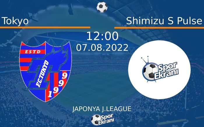07 Ağustos 2022 Tokyo vs Shimizu S Pulse maçı Hangi Kanalda Saat Kaçta Yayınlanacak? 07 Ağustos 2022 Tokyo vs Shimizu S Pulse maçı Hangi Kanalda Saat Kaçta Yayınlanacak?