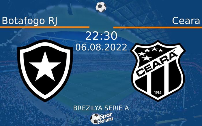 06 Ağustos 2022 Botafogo RJ vs Ceara maçı Hangi Kanalda Saat Kaçta Yayınlanacak?