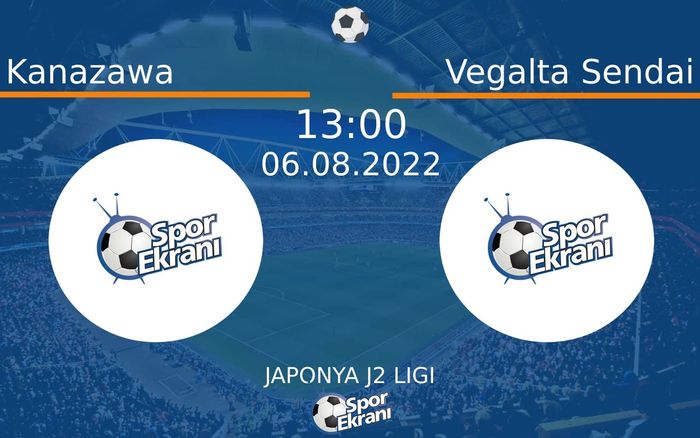 06 Ağustos 2022 Kanazawa vs Vegalta Sendai maçı Hangi Kanalda Saat Kaçta Yayınlanacak?