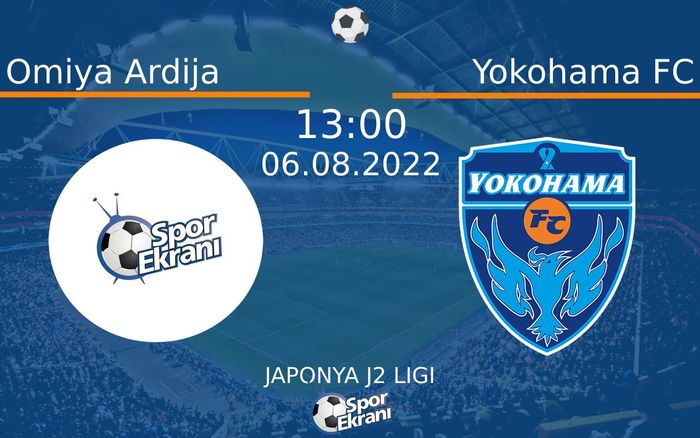 06 Ağustos 2022 Omiya Ardija vs Yokohama FC maçı Hangi Kanalda Saat Kaçta Yayınlanacak?