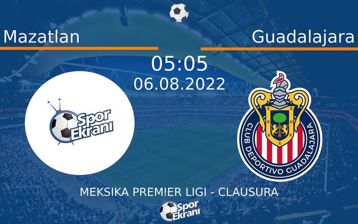 06 Ağustos 2022 Mazatlan vs Guadalajara maçı Hangi Kanalda Saat Kaçta Yayınlanacak? 06 Ağustos 2022 Mazatlan vs Guadalajara maçı Hangi Kanalda Saat Kaçta Yayınlanacak?