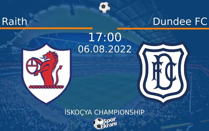 06 Ağustos 2022 Raith vs Dundee FC maçı Hangi Kanalda Saat Kaçta Yayınlanacak?