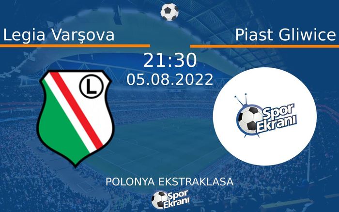05 Ağustos 2022 Legia Varşova vs Piast Gliwice maçı Hangi Kanalda Saat Kaçta Yayınlanacak? 05 Ağustos 2022 Legia Varşova vs Piast Gliwice maçı Hangi Kanalda Saat Kaçta Yayınlanacak?