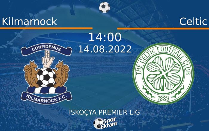 14 Ağustos 2022 Kilmarnock vs Celtic maçı Hangi Kanalda Saat Kaçta Yayınlanacak?