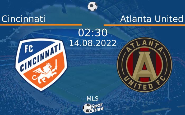 14 Ağustos 2022 Cincinnati vs Atlanta United maçı Hangi Kanalda Saat Kaçta Yayınlanacak? 14 Ağustos 2022 Cincinnati vs Atlanta United maçı Hangi Kanalda Saat Kaçta Yayınlanacak?