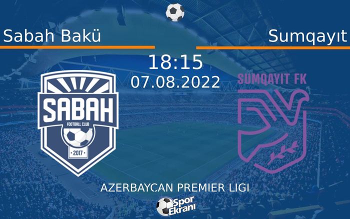 07 Ağustos 2022 Sabah Bakü vs Sumqayıt maçı Hangi Kanalda Saat Kaçta Yayınlanacak? 07 Ağustos 2022 Sabah Bakü vs Sumqayıt maçı Hangi Kanalda Saat Kaçta Yayınlanacak?